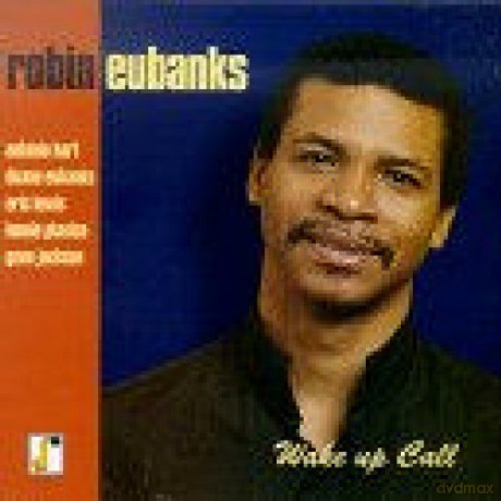 Eubanks, Robin (A. Hart, D. Eubanks, E. Lewis, L. Plaxico, G. jackson): Wake Up Call [CD]