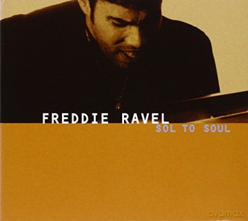 Ravel, Freddie (M. White, V. White, P. Erskine, J. Earl, A. Johnson, L. Conte, B. Fields, B. Dresel, R. Silveira and many many more): Sol To Soul [CD]