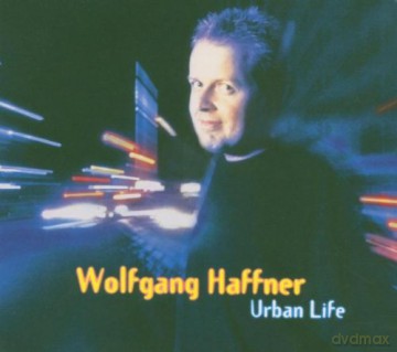 Wolfgang  Haffner (R. Ayers, J. Beckenstein, T. Brönner, C. Cuesta, M. Forman, P.W. Ellis, B. James, N. Landgren, C. Loeb, F. Wesley and more): Urban Life [CD]