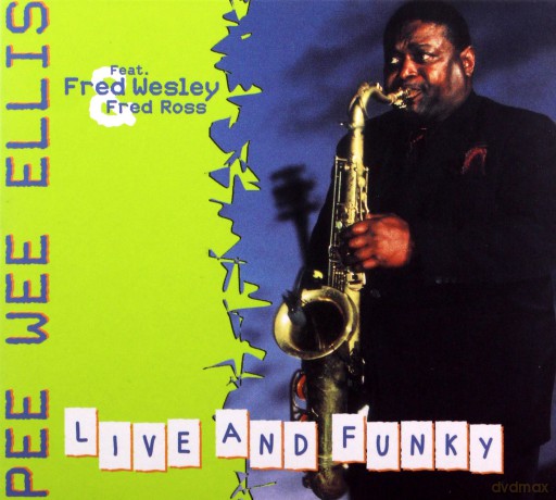 Pee Wee Ellis feat. Fred Wesley, Fred Ross (J. Smith, C. Ohlson, J. Mader, M. Gaffney, M. Hogan): Live and Funky [CD]