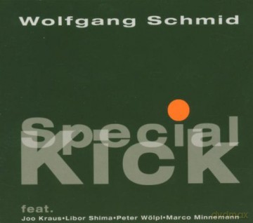 Wolfgang Schmid (Joo Kraus, L. Shima, P. Wölpl, M. Minnemann): Special Kick [CD]