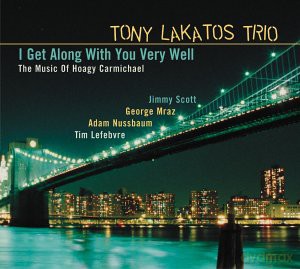 Tony Trio Lakatos (G. Mraz, A. Nussbaum, J. Scott, T. Lefebvre): I Get Along with You Very Well [CD]