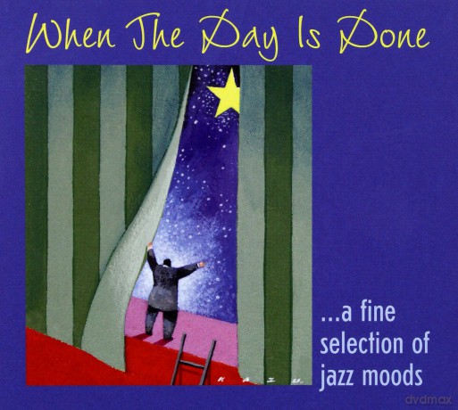 Various Artists (W. Haffner, P. Fessler, C. Cuesta-Loeb, W. Schmid, W. Lee, The Earth Project, R. Wolf, D. Gazarov): When the Day is Done: ...a fine selection of jazz moods (digipack) [CD]