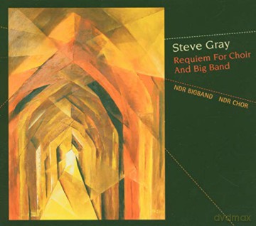 Gray, Steve / NDR Big Band / NDR Choir: Requiem for Choir and Big Band [CD]
