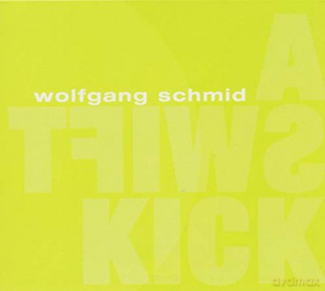 Schmid, Wolfgang (L. Shima, J. Kraus, P. Wölpl, M. Minnemann): A Swift Kick [CD]