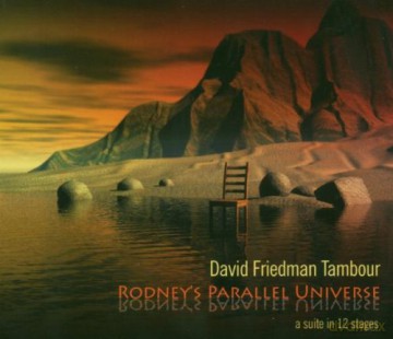 David Tambour Friedman (J.L. Matinier, P. Weniger, P. Berns): Rodney's Parallel Universe [CD]