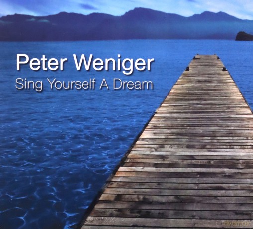 Peter Weniger (H. Nuss, M. Wind, H. Dekker): Sing Yourself A Dream [CD]