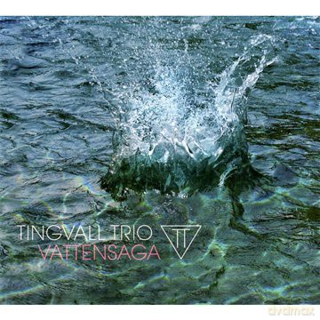 Tingvall Trio (M. Tingvall, O.R. Calvo, J. Spiegel): Vattensaga [CD]