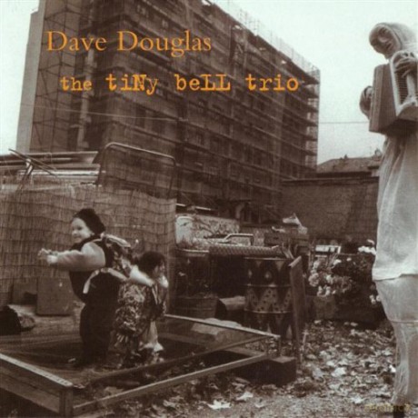 Douglas, Dave (B. Shepik, J. Black): The Tiny Bell Trio (audiophile analogue recording) [CD]
