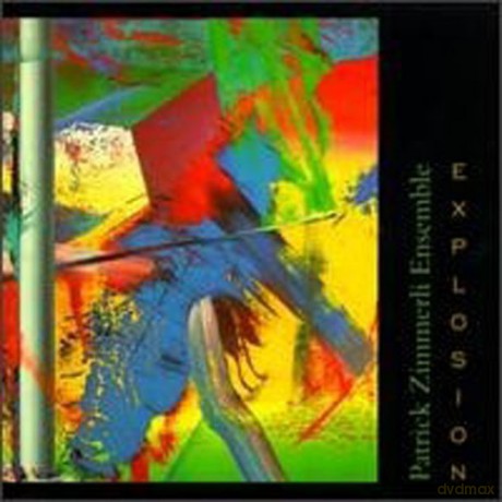 Zimmerli, Patrick Ensemble (B. Monder, S. Takeishi, S. Takeishi): Explosion [CD]