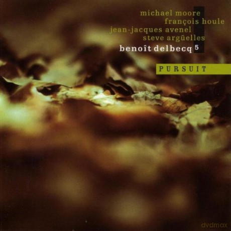 Delbecq, Benoit 5 (F. Houle, M. Moore, Kean-Jacques Avenel, S. Arguelles): Pursuit [CD]