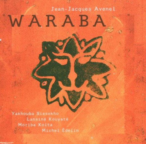 Avenel, Jean-Jacques (Y. Sissokho, L. Kouyate, M. Koita, M. Edelin): Waraba [SACD]