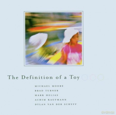 van der Schyff, Dylan (M. Moore, B. Turner, A. Kaufmann, M. Helias): The Definition of a Toy [SACD]