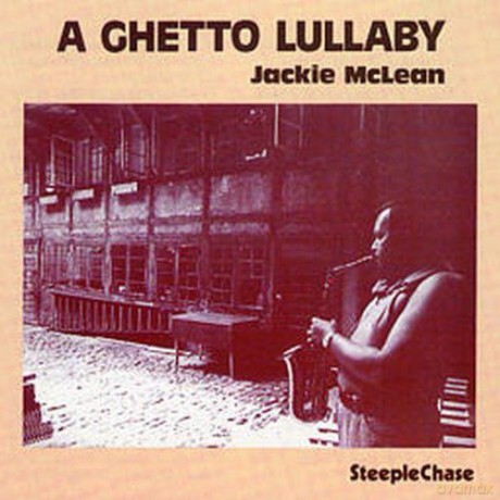 McLean, Jackie (K. Drew, NHOP, A. Riel): A Ghetto Lullaby [CD]
