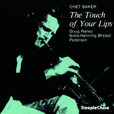 Baker, Chet Trio (D. Raney, NHOP): The Touch of Your Lips [CD]