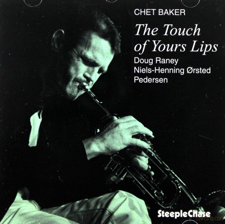 Baker, Chet Trio (D. Raney, NHOP): The Touch of Your Lips [CD]