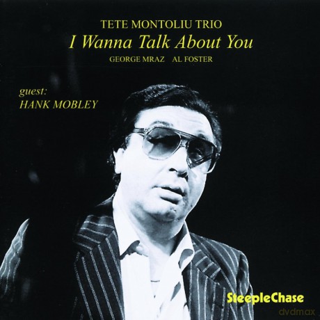 Montoliu, Tete Trio (G. Mraz, A. Foster) feat. H. Mobley: I Wanna Talk About You [CD]