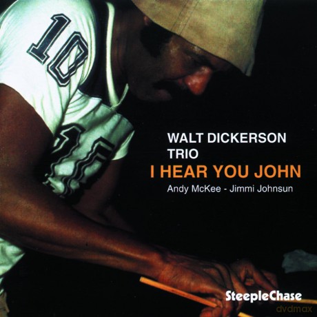 Dickerson, Walt Trio (A. McKee, J. Johnsun): I Hear You John [CD]