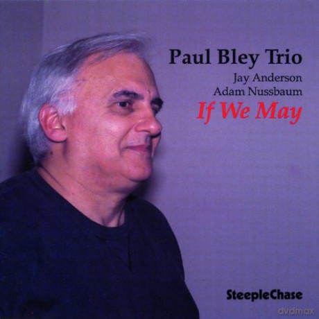 Bley, Paul Trio (J. Anderson, A. Nussbaum): If We May [CD]