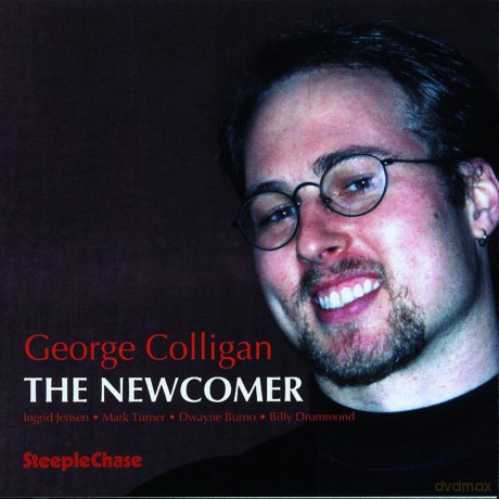 Colligan, George Quintet (I. Jensen, M. Turner, D. Burno, B. Drummond): The Newcomer [CD]