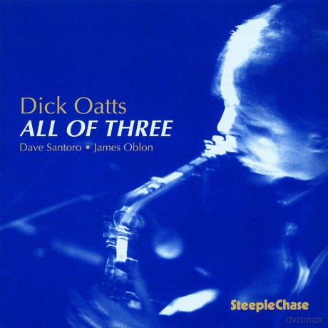 Oatts, Dick (D. Santoro, J. Oblon): All Of Three [CD]