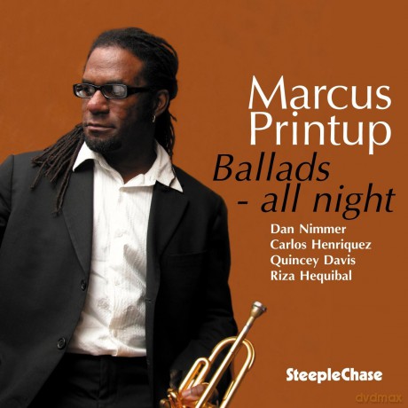Printup, Marcus (D. Nimmer, C. Henriquez, Q. Davis, R. Hequibal): Ballads All Night [CD]
