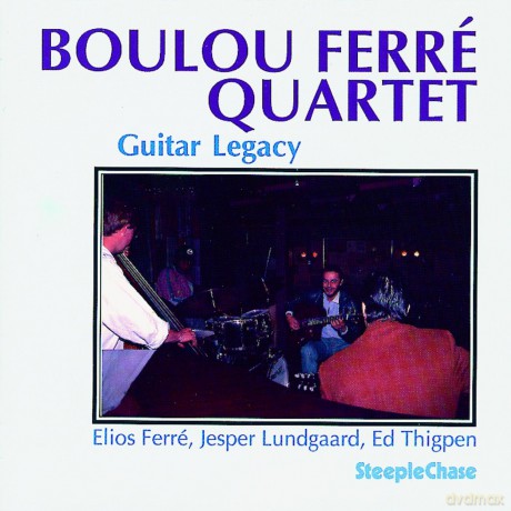Ferre, Bolou Quartet (E. Ferre, J. Lundgard, E. Thigpen): Guitar Legacy [2CD]