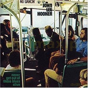 John Lee Hooker: Never Get Out Of These Blues Alive [CD]