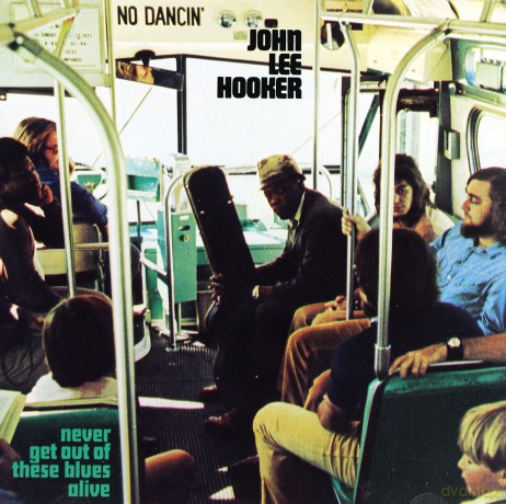 John Lee Hooker: Never Get Out Of These Blues Alive [CD]