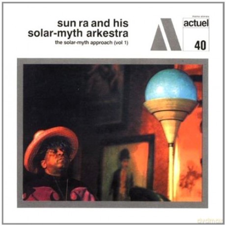 Sun Ra and His Solar-Myth Arkestra: The Solar-Myth Approach vol. 1 [CD]
