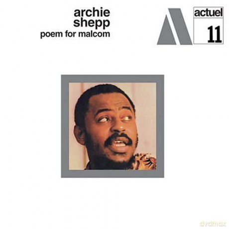 Archie Shepp (B. Greene, A. Silva, C. Delcloo, P.J. Jones, G. Moncour III, H. Mobley, V. Benedetti, M. Favours): Poem for Malcolm [CD]