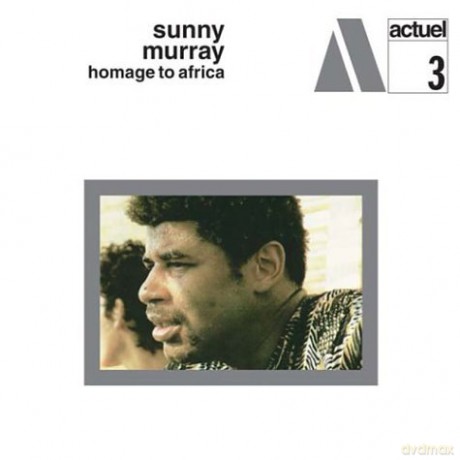 Sunny Murray (A. Shepp, A. Silva, G. Moncour III, L. Bowie, R. Mitchell, C. Thornton, K. Terroade, M. Favors, J. Lee): Homage to Africa [CD]