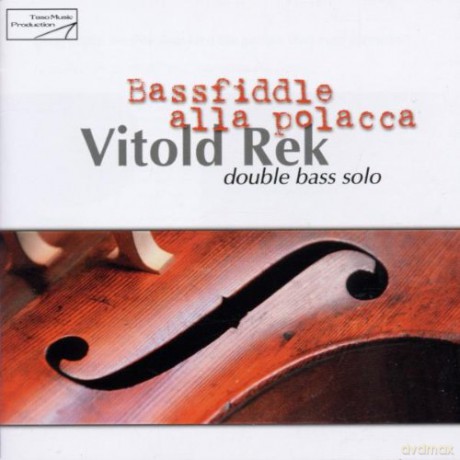 Vitold Rek (double bass solo): Bassfiddle alla polacca [CD]