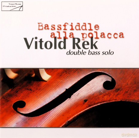 Vitold Rek (double bass solo): Bassfiddle alla polacca [CD]