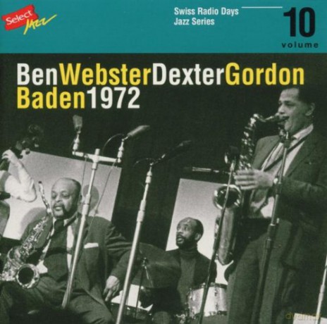 Ben Webster & Dexter Gordon (K. Drew, B. Stief, E. Thigpen): Swiss Radio Days Vol. 10 - Baden 1972 [CD]