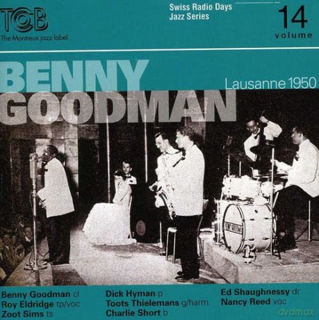 Goodman, Benny (R. Eldridge, Z. Sims, D. Hyman, T. Thielemans, C. Short, E. Shaughnessy, N. Reed): Swiss Radio Days Vol. 14 - Lausanne 1950 [CD]