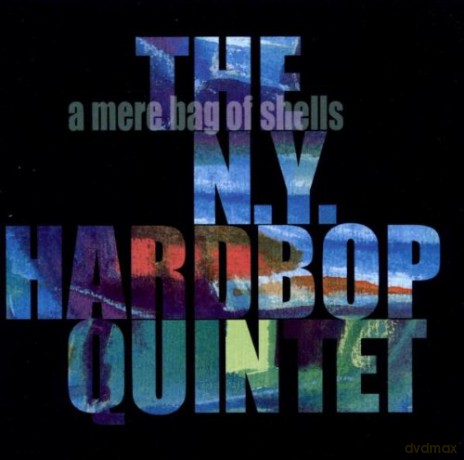 New York HardBop Quintet (B. Strasberg, J. Magnarelli, K. Saunders, J. Weldon, C. Barbaro): A Mere Bag Of Shells [CD]