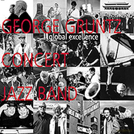 Gruntz, George Concert Jazz Band feat. The New Lucifers (D. Bargeron, G. Valente, L. Bonilla, E. McIntyre), Three Great Tenors (L. Schneider, S. Giorgianni, M. McCaslin); R. Manning: Global Excellence [CD]