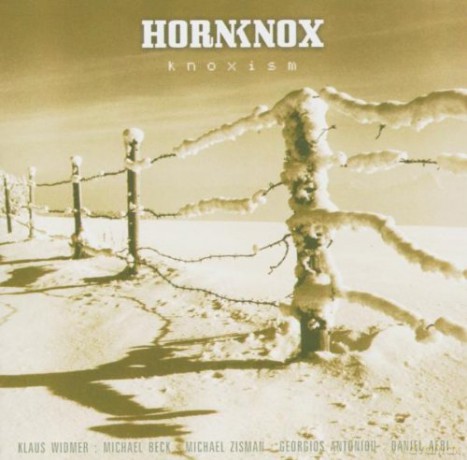 Horn Knox (K. Widmer, M. Beck, M. Zisman, G. Antoniou, D. Aebi): Knoxism [CD]