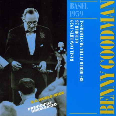 Benny Goodman (J. Sheldon, B. Harris, J. Dodgion, F. Phillips, R. Norvo, R. Freeman, J. Wyble, R. Wootten, J. Markham): Basel 1959 [CD]