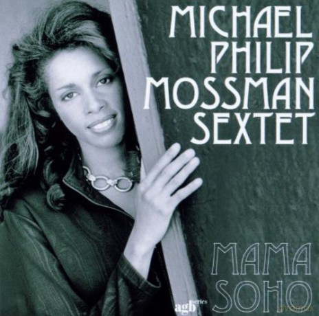 Michael Sextet Mossman (B. Mintzer, K. Drew Jr., J. Genius, M. Walker, B. Sanabria): Mama Soho [CD]