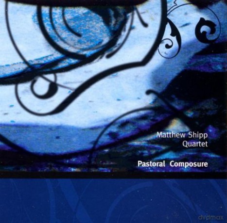 Matthew Quartet Shipp (R. Campbell, W. Parker, G. Cleaver): Pastoral Composure [CD]