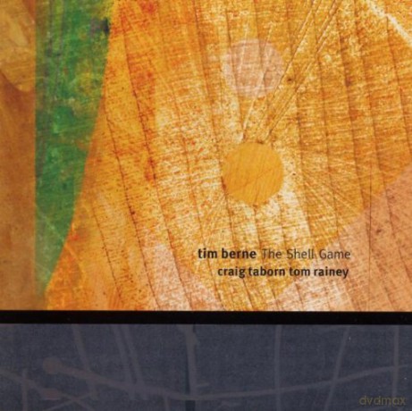Tim Berne (C. Taborn, T. Rainey): The Shell Game [CD]
