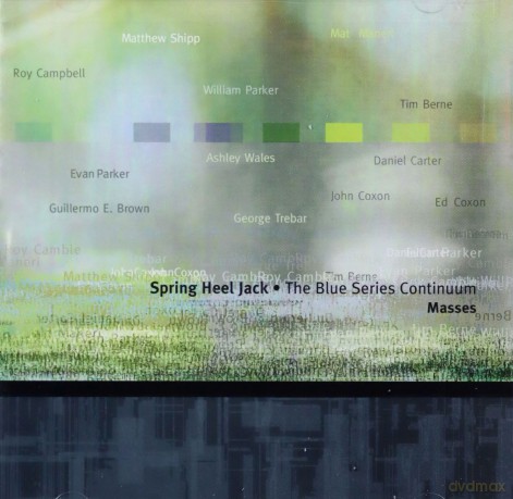 Spring Heel Jack with The Blue Series Continuum (M. Shipp, W. Parker, T. Berne, E. Parker, R. Campbell, M. Maneri, G.E. Brown and more): Masses [CD]