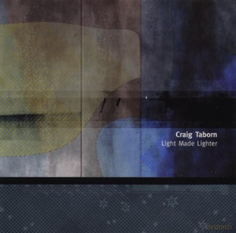 Craig Taborn (C. Lightcap, G. Cleaver): Light Made Lighter [CD]