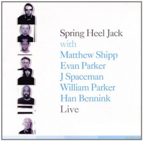 Spring Heel Jack with M. Shipp, H. Bennink, E. Parker, W. Parker and J. Spaceman: Live [CD]
