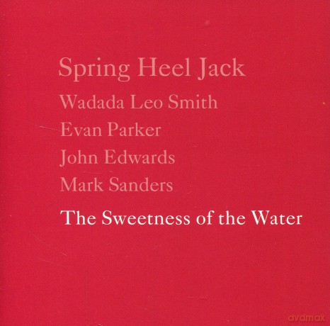 Spring Heel Jack with Wadada Leo Smith (W.L. Smith, E. Parker, J. Edwards, M. Sanders, J. Coxon, A. Wales): The Sweetness of the Water [CD]