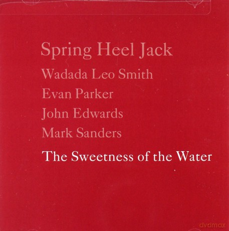 Spring Heel Jack with Wadada Leo Smith (W.L. Smith, E. Parker, J. Edwards, M. Sanders, J. Coxon, A. Wales): The Sweetness of the Water [CD]