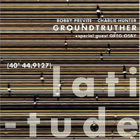 Groundtruther (C. Hunter, B. Previte, G. Osby): Latitude [CD]