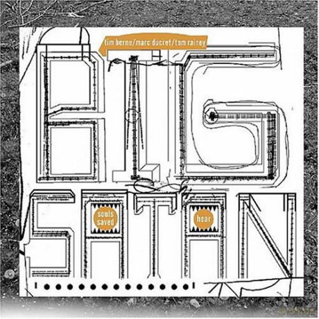 Big Satan (Tim Berne, Marc Ducret, Tom Rainey): Souls Saved Hear [CD]